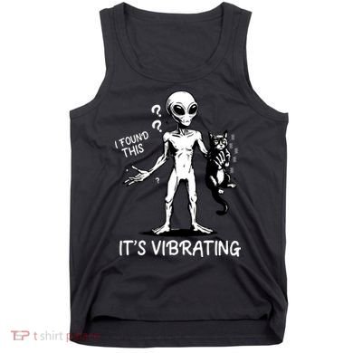I Found This It's Vibrating Funny Alien Cat Tank Top