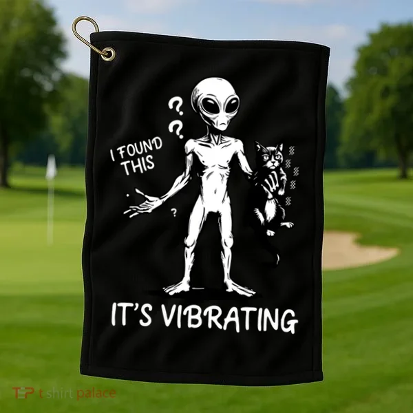 I Found This It's Vibrating Funny Alien Cat Golf Towel