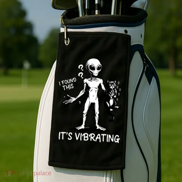 I Found This It's Vibrating Funny Alien Cat Golf Towel