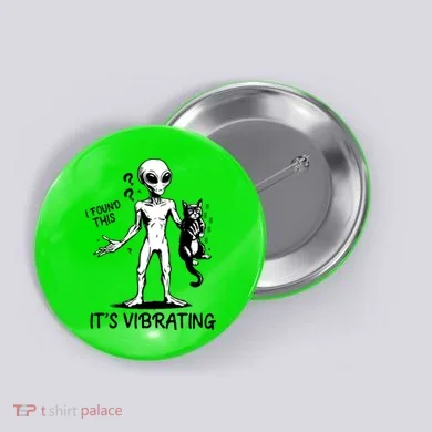 I Found This It's Vibrating Funny Alien Cat Button