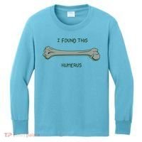 I Found This Humerus Bone Funny Gift Kids Long Sleeve Shirt thumb 0