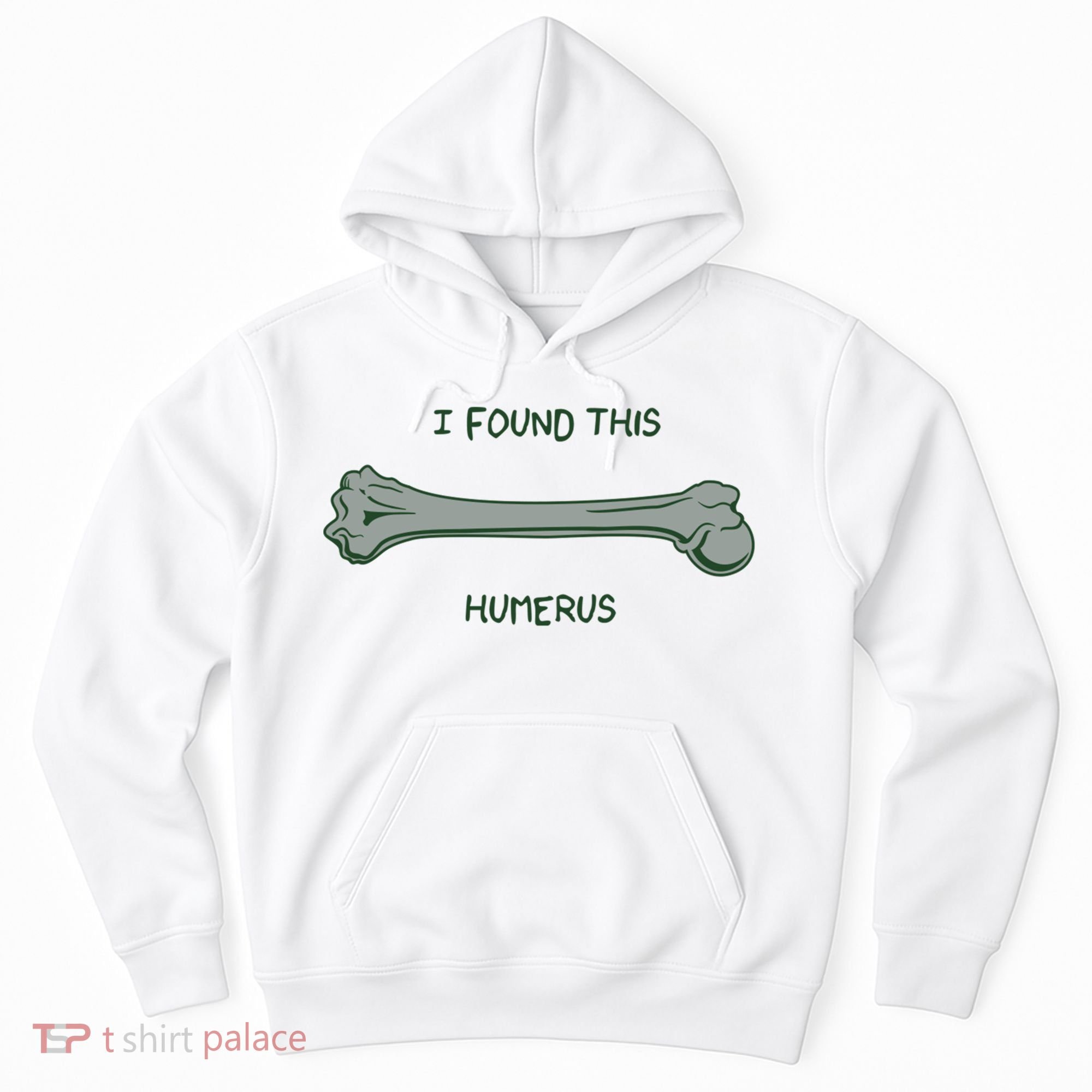 I Found This Humerus Bone Funny Gift Hoodie