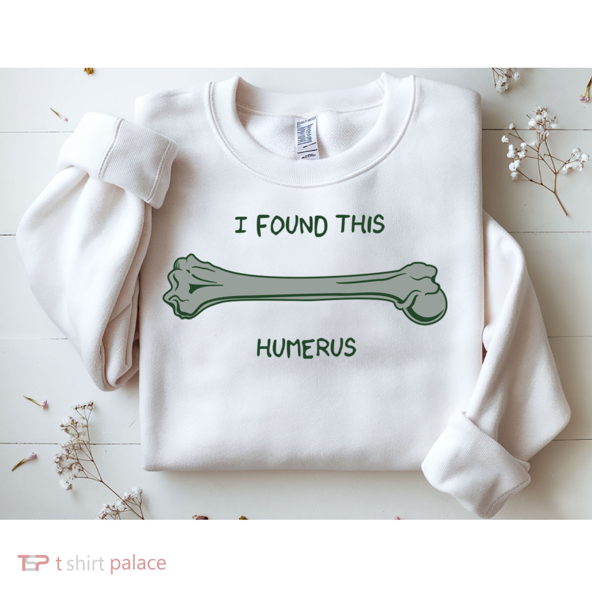 I Found This Humerus Bone Funny Gift Sweatshirt