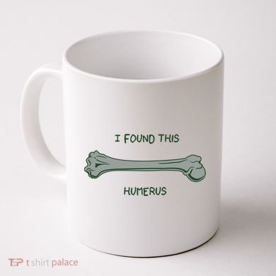 I Found This Humerus Bone Funny Gift Coffee Mug