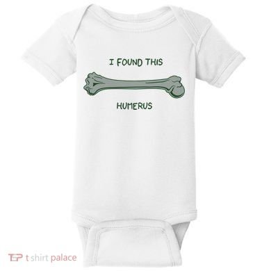 I Found This Humerus Bone Funny Gift Baby Bodysuit