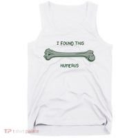 I Found This Humerus Bone Funny Gift Tank Top thumb 0