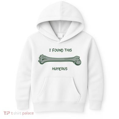 I Found This Humerus Bone Funny Gift Kids Hoodie