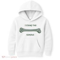 I Found This Humerus Bone Funny Gift Kids Hoodie thumb 0
