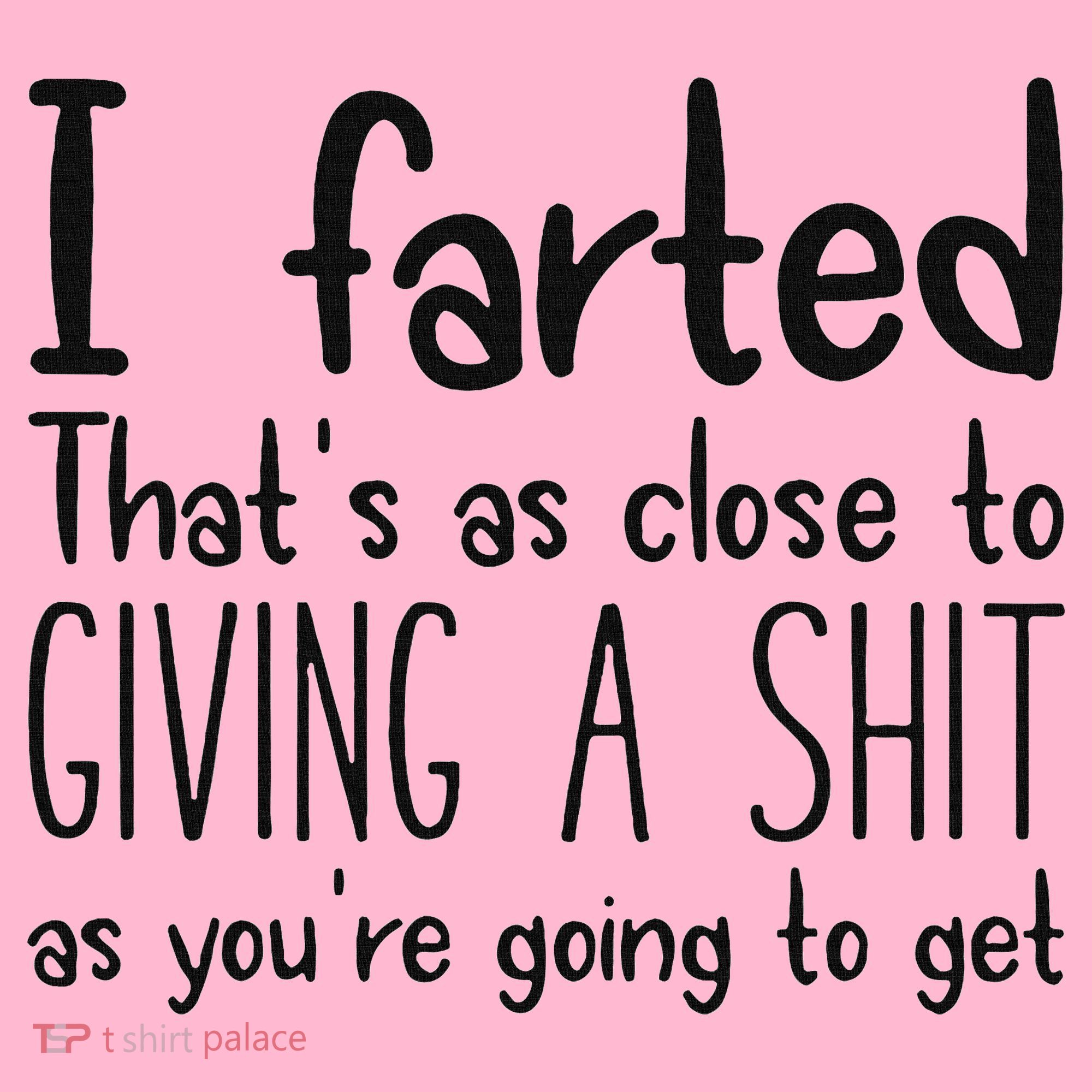 I Farted ThatS As Close To Giving A Shit As YouRe Going To Hoodie