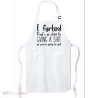 I Farted ThatS As Close To Giving A Shit As YouRe Going To Apron thumb 0