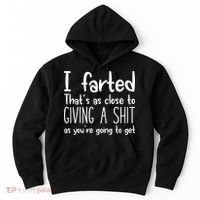 I Farted ThatS As Close To Giving A Shit Hoodie thumb 0