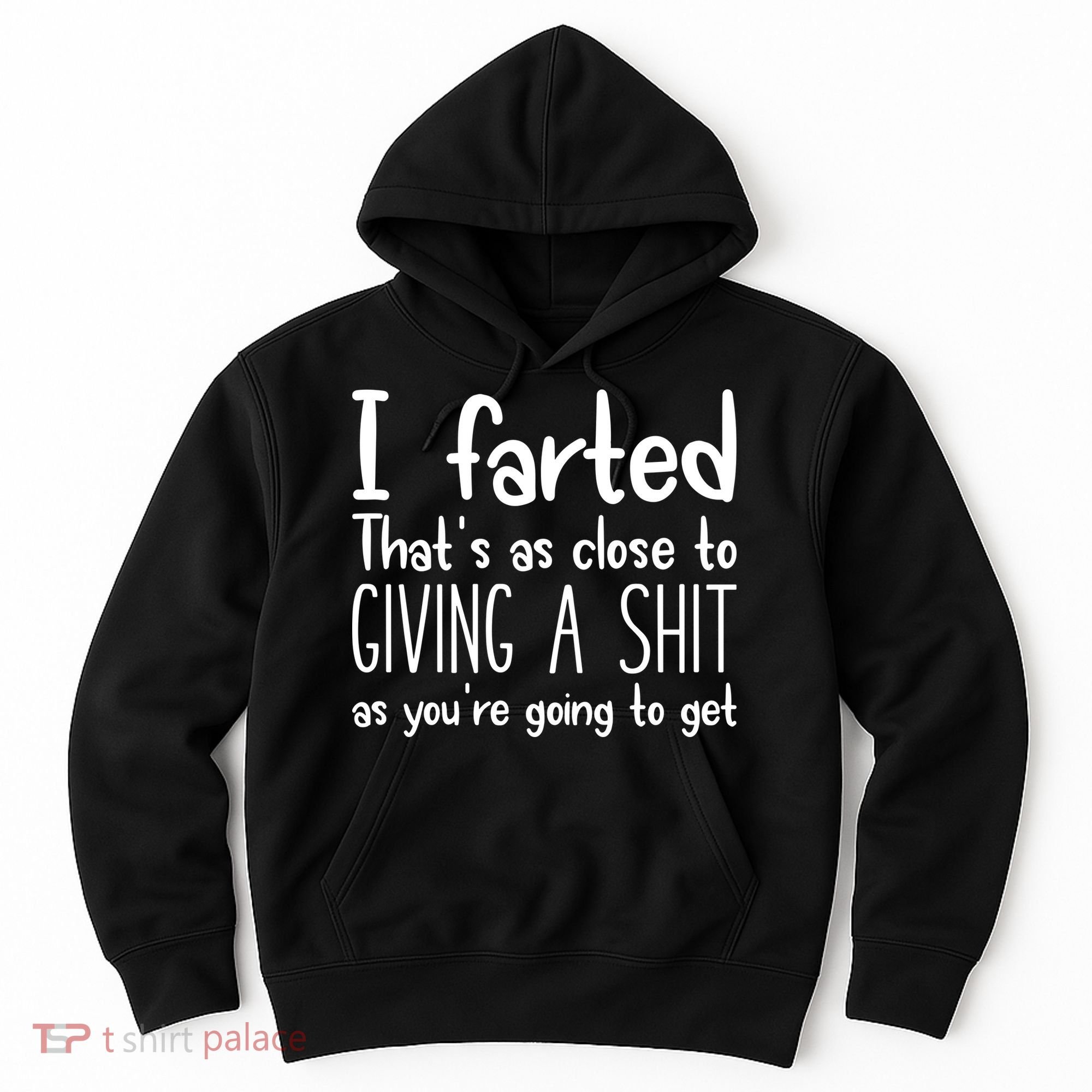 I Farted ThatS As Close To Giving A Shit Hoodie