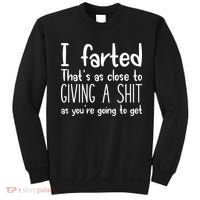 I Farted ThatS As Close To Giving A Shit Sweatshirt thumb 0