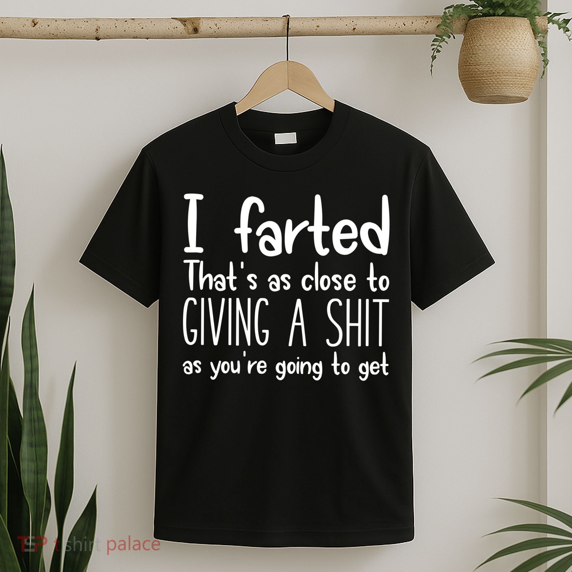 I Farted ThatS As Close To Giving A Shit T-Shirt