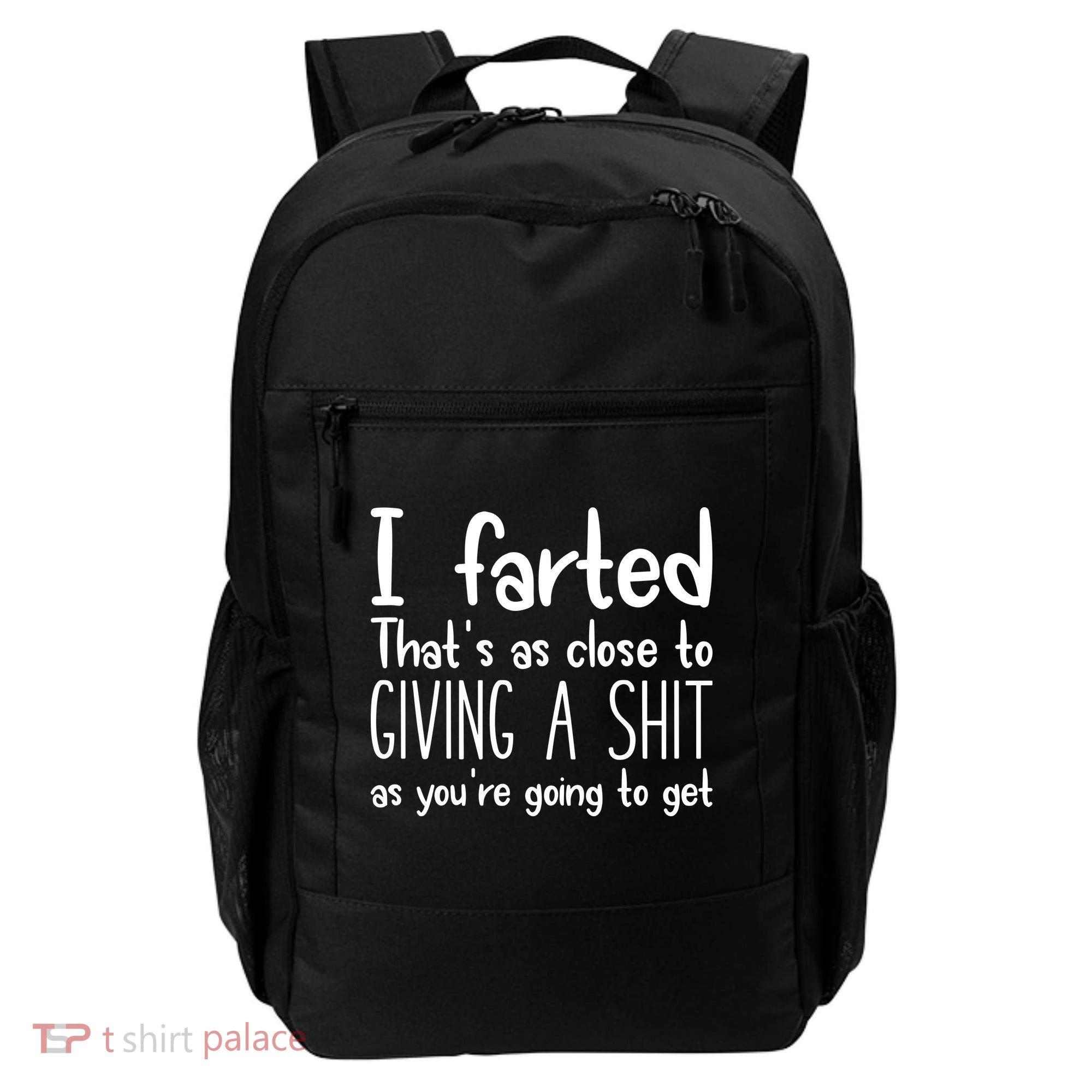 I Farted ThatS As Close To Giving A Shit Backpack