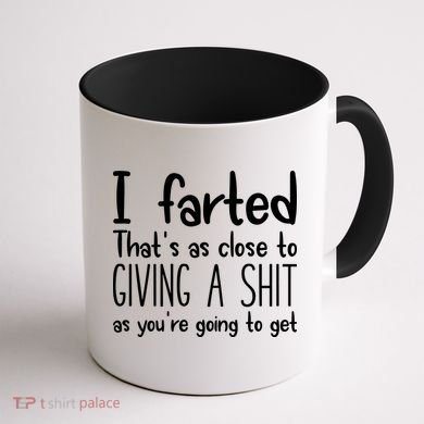 I Farted ThatS As Close To Giving A Shit Coffee Mug back