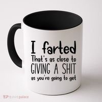 I Farted ThatS As Close To Giving A Shit Coffee Mug thumb 0