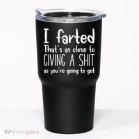 I Farted ThatS As Close To Giving A Shit Tumbler thumb 0