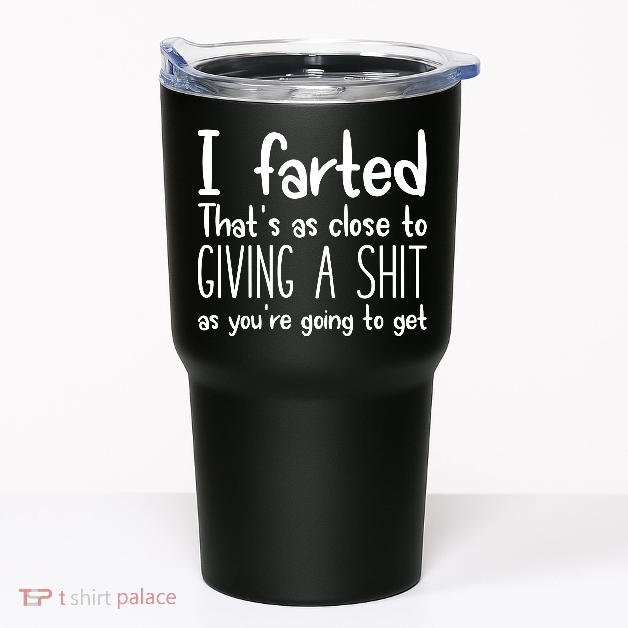 I Farted ThatS As Close To Giving A Shit Tumbler