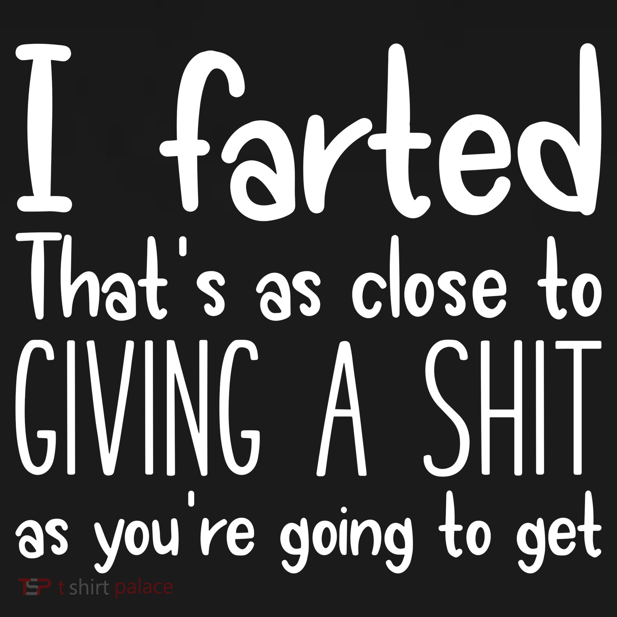 I Farted ThatS As Close To Giving A Shit Mousepad