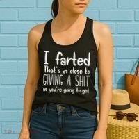 I Farted ThatS As Close To Giving A Shit Women's Tank Top thumb 2