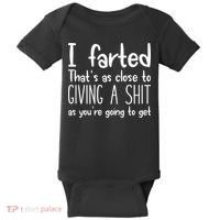 I Farted ThatS As Close To Giving A Shit Baby Bodysuit thumb 0