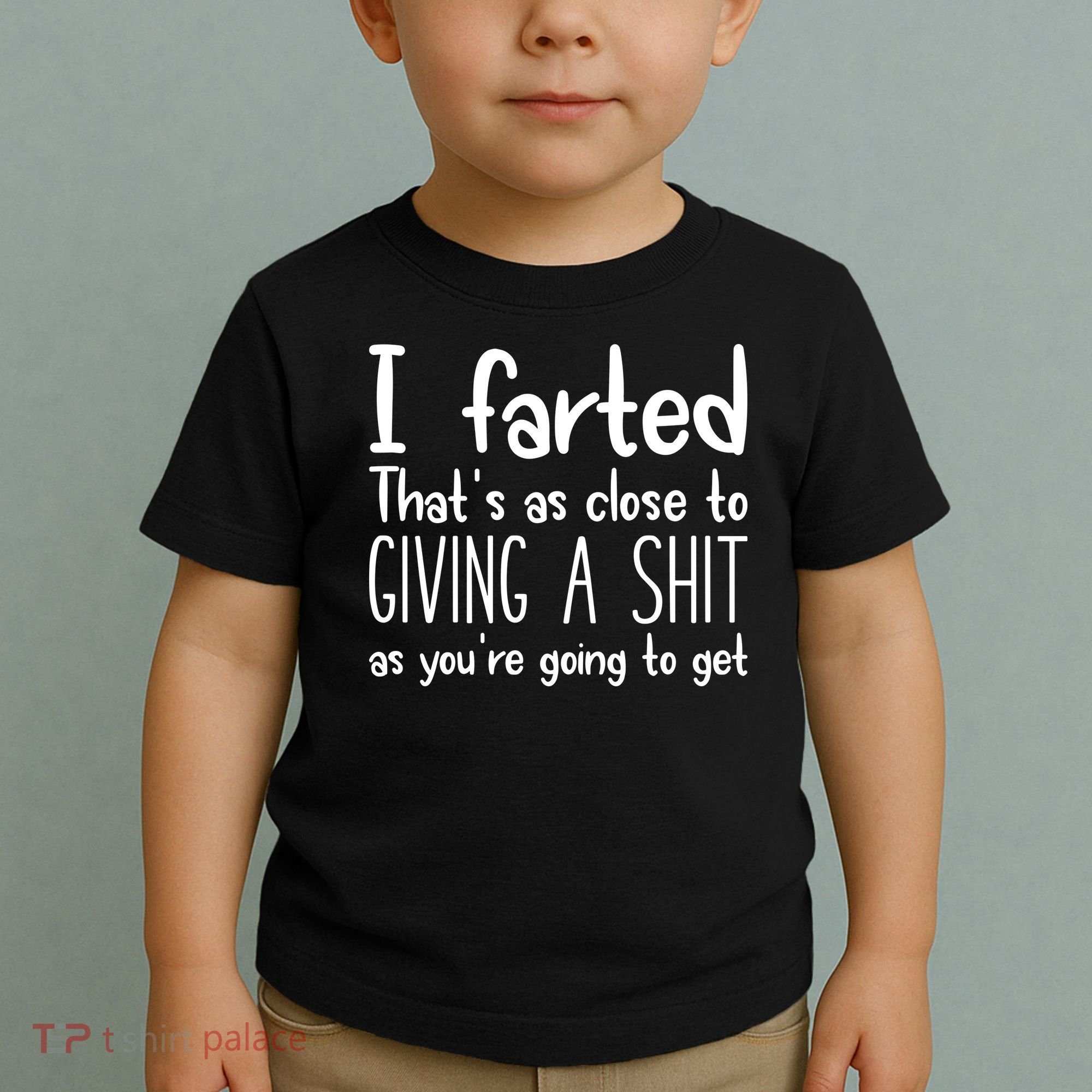 I Farted ThatS As Close To Giving A Shit Toddler T-Shirt