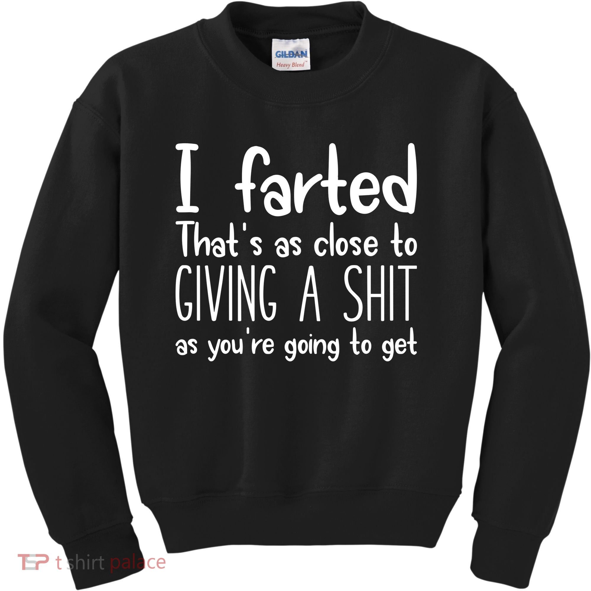 I Farted ThatS As Close To Giving A Shit Kids Sweatshirt