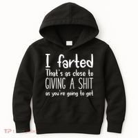 I Farted ThatS As Close To Giving A Shit Kids Hoodie thumb 0