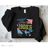 Im From The 1900s Please Be Patient With Me Gift Sweatshirt thumb 2