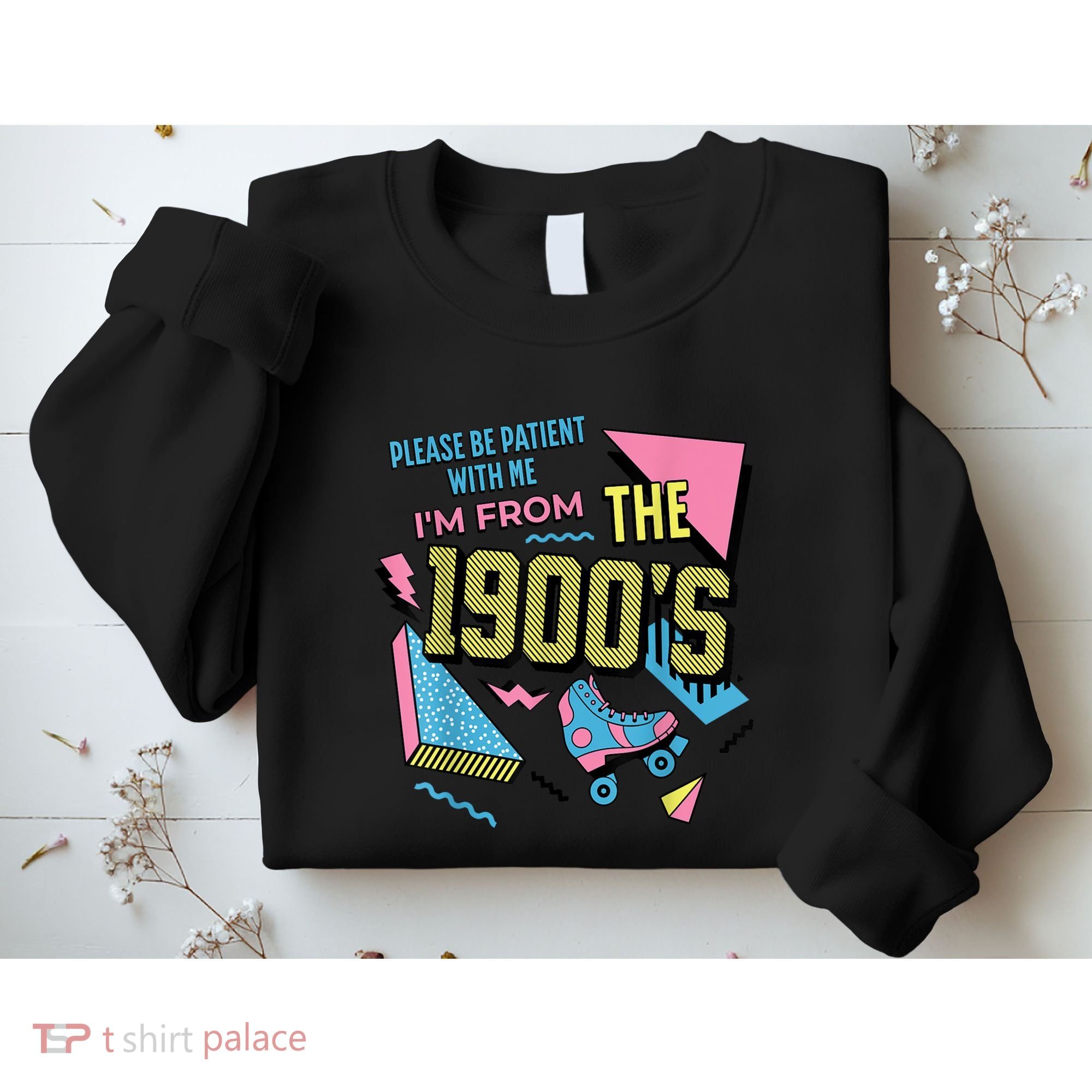 Im From The 1900s Please Be Patient With Me Gift Sweatshirt