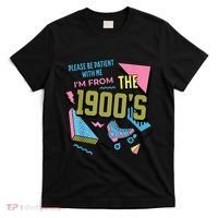Im From The 1900s Please Be Patient With Me Gift T-Shirt thumb 0