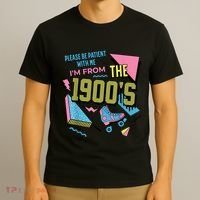 Im From The 1900s Please Be Patient With Me Gift T-Shirt thumb 3