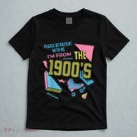 Im From The 1900s Please Be Patient With Me Gift T-Shirt thumb 5