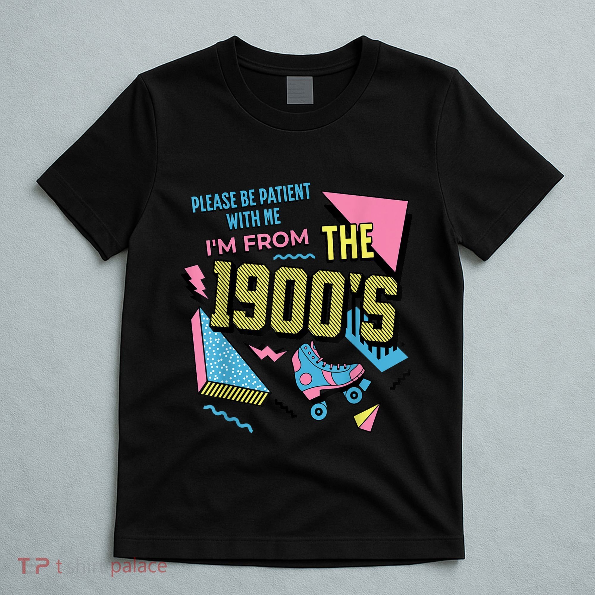 Im From The 1900s Please Be Patient With Me Gift T-Shirt