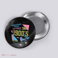 Im From The 1900s Please Be Patient With Me Gift Button thumb 0