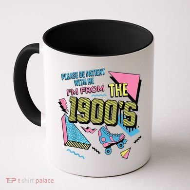 Im From The 1900s Please Be Patient With Me Gift Coffee Mug