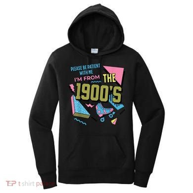 Im From The 1900s Please Be Patient With Me Gift Women's Hoodie