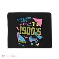 Im From The 1900s Please Be Patient With Me Gift Mousepad thumb 0