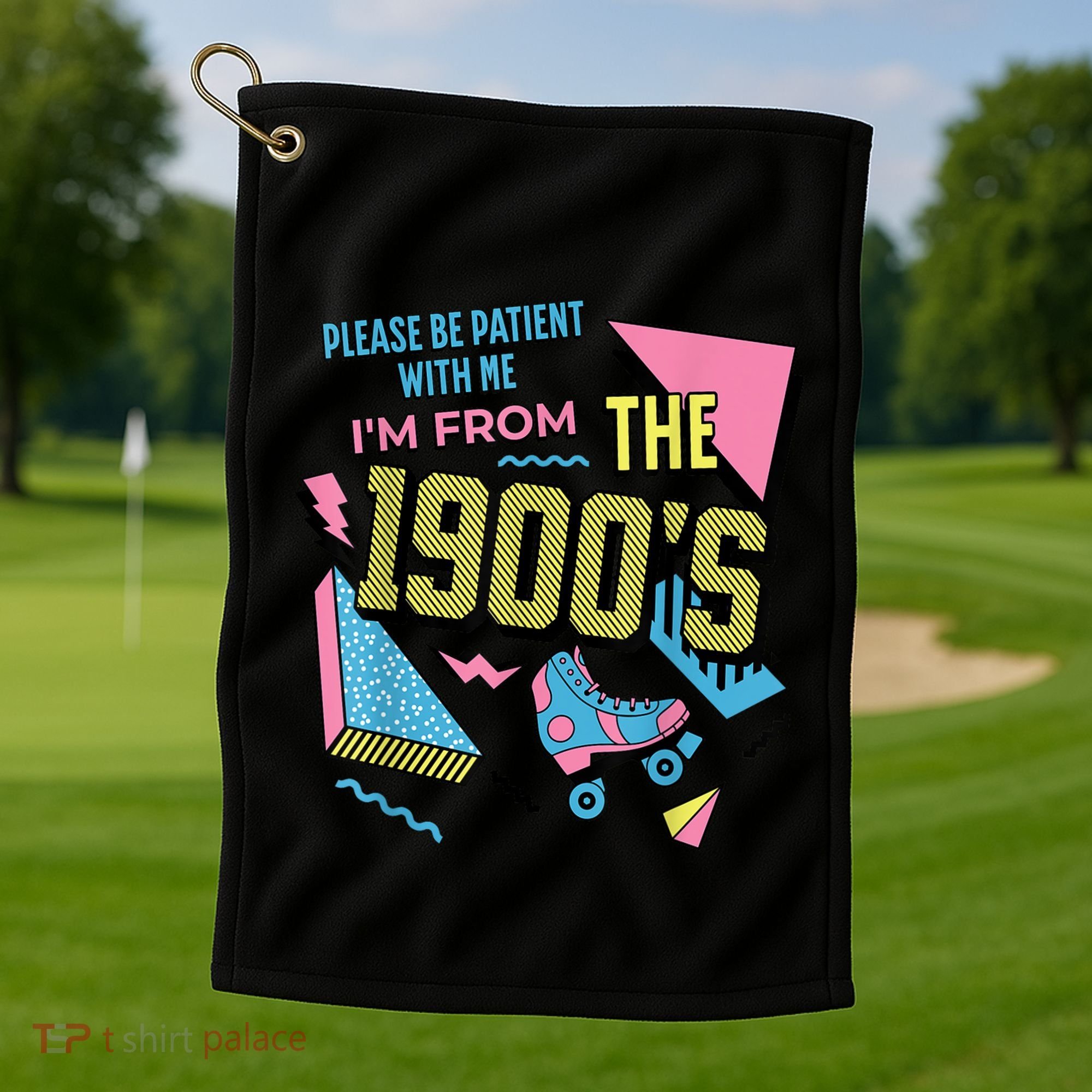 Im From The 1900s Please Be Patient With Me Gift Golf Towel