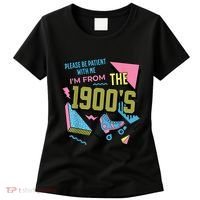 Im From The 1900s Please Be Patient With Me Gift Women's T-Shirt thumb 0