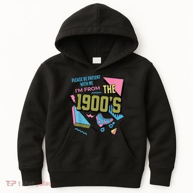 Im From The 1900s Please Be Patient With Me Gift Kids Hoodie