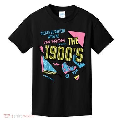 Im From The 1900s Please Be Patient With Me Gift Kids T-Shirt