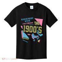Im From The 1900s Please Be Patient With Me Gift Kids T-Shirt thumb 0