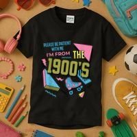 Im From The 1900s Please Be Patient With Me Gift Kids T-Shirt thumb 3