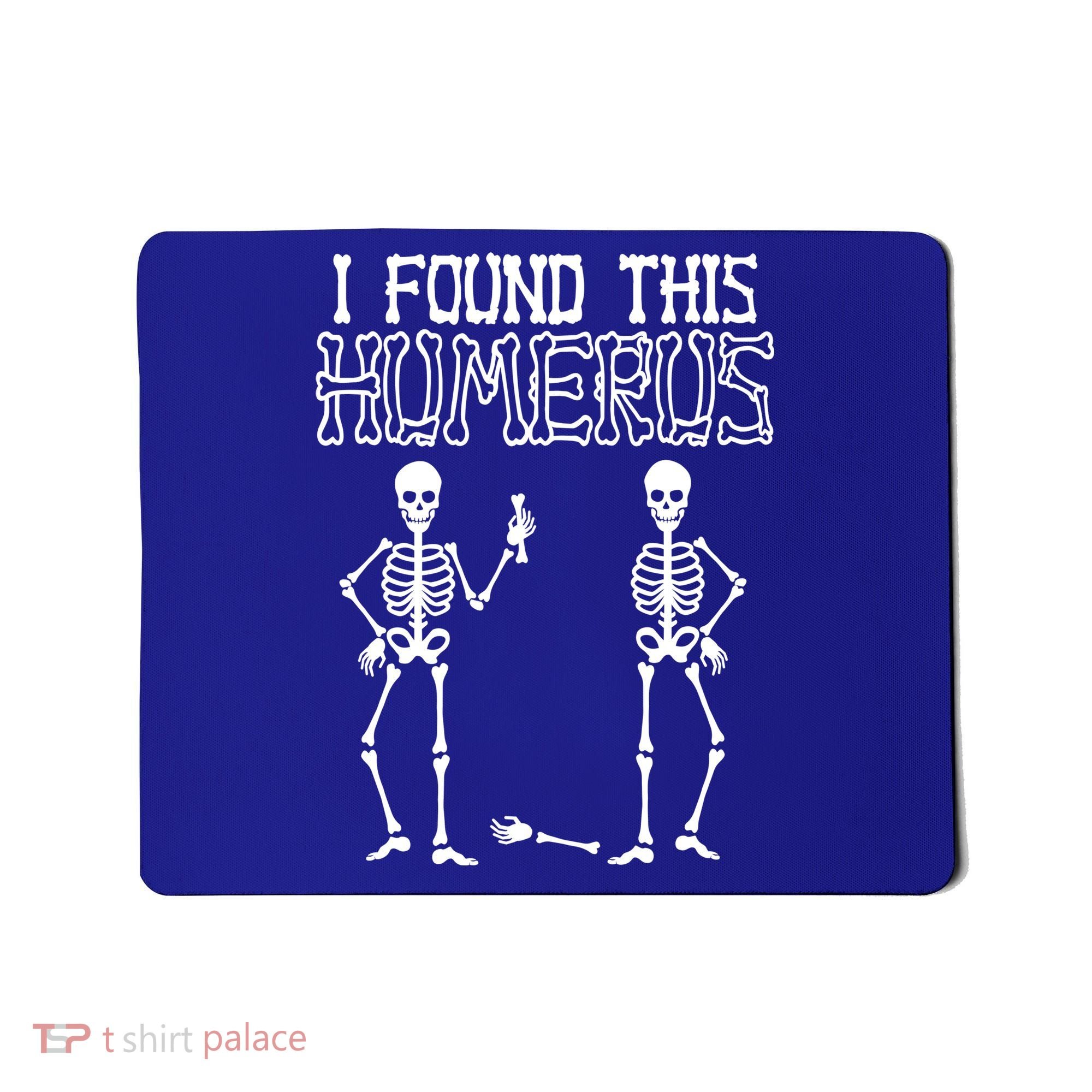 I Found This Humerus Funny Skeleton Mousepad