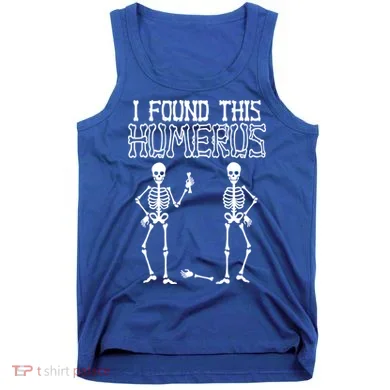 I Found This Humerus Funny Skeleton Tank Top