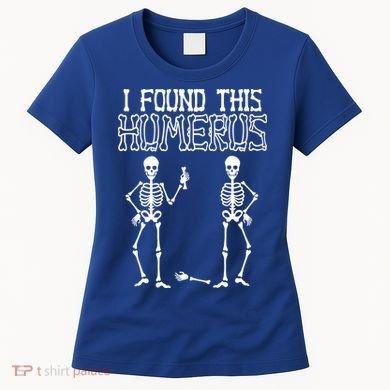 I Found This Humerus Funny Skeleton Women's T-Shirt