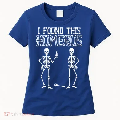 I Found This Humerus Funny Skeleton Women's T-Shirt