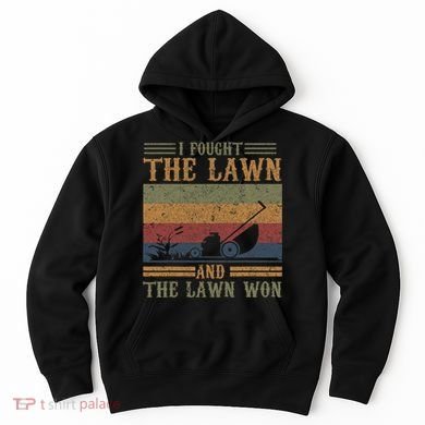 I fought the lawn and the lawn won Hoodie